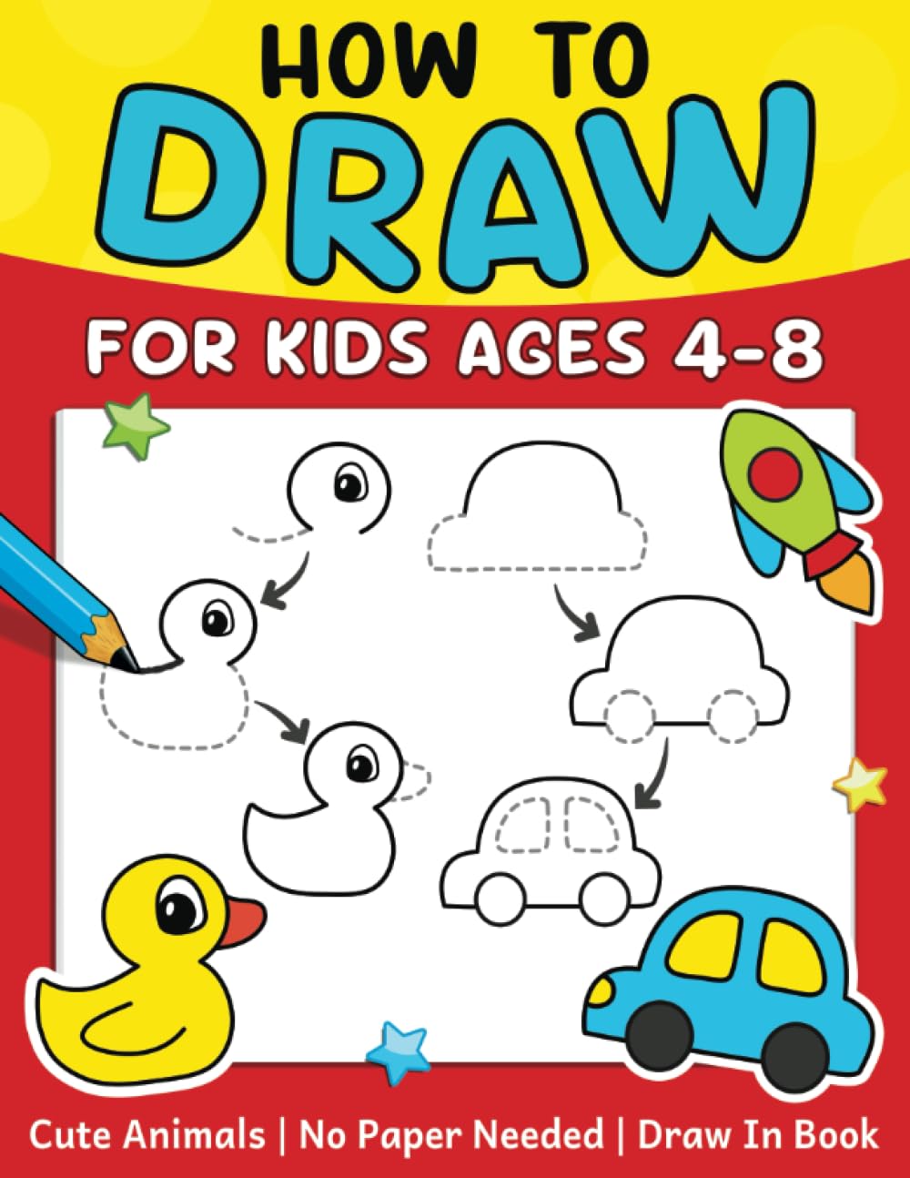 How To Draw For Kids (No Paper Needed): Step By Step Guide To Drawing Cute Animals, Cars, Toys, Unicorns and More | Fun Coloring and Activity Book For Kids...